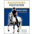 Enlightened Equitation: Riding in True Harmony with Your Horse