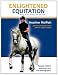 Enlightened Equitation: Riding in True Harmony with Your Horse