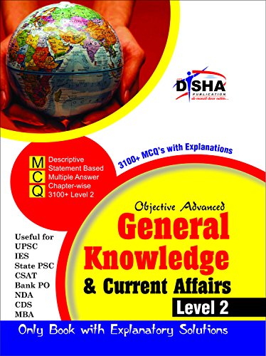 Objective General Knowledge & Current Affairs level 2 for UPSC/ IES/ State PCS/ CSAT/ Bank PO/ NDA/ CDs/ MBA Exams  2nd Edition