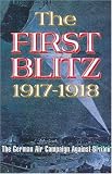 The First Blitz - 1915: Zeppelin Raids Over England During the Great War (Weapons in Action)