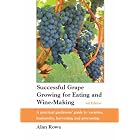 Successful Grape Growing for Eating and Wine-making by  Alan Rowe and Ernest List