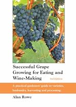 Successful Grape Growing for Eating and Wine-making: A Practical Gardeners' Guide to Varieties, Husbandry, Harvesting and Processing