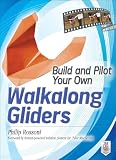 Build and Pilot Your Own Walkalong Gliders (Build Your Own)