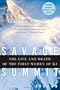 Savage Summit: The Life and Death of the First Women of K2