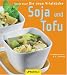 Soja und Tofu: Die neue Vitalküche