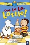 Ooh La La, Lottie! (I Am Reading)
