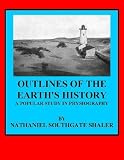 Outlines of the Earth's History - A Popular Study in Physiography