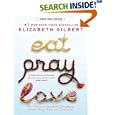 Eat, Pray, Love: One Woman's Search for Everything Across Italy, India and Indonesia