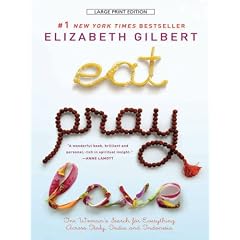 Eat, Pray, Love: One Woman's Search for Everything Across Italy, India and Indonesia