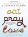 Eat, Pray, Love: One Woman's Search for Everything Across Italy, India and Indonesia