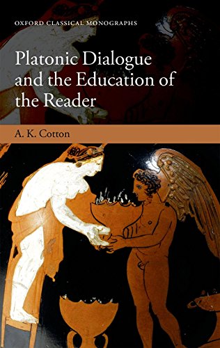 Platonic Dialogue and the Education of the Reader (Oxford Classical Monographs)