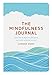 The Mindfulness Journal: Exercises to Help You Find Peace and Calm Wherever You Are