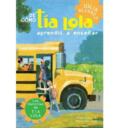 [ { DE COMO TIA LOLA APRENDIO A ENSENAR (TIA LOLA STORIES (SPANISH)) (SPANISH) } ] by Alvarez, Julia (AUTHOR) Sep-13-2011 [ Paperback ]