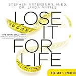 Lose It for Life: The Total Solution - Spiritual, Emotional, Physical--for Permanent Weight Loss | Stephen Arterburn,Linda Mintle