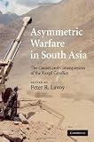 Asymmetric warfare in South Asia : the causes and consequences of the Kargil Conflict