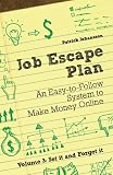 Job Escape Plan - An Easy-to-Follow System to Make Money Online (Volume 3 - Set It and Forget It)
