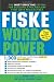 Fiske WordPower: The Exclusive System To Learn, Not Just Memorize, Essential Words