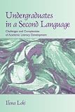 Undergraduates in a Second Language: Challenges and Complexities of Academic Literacy Development
