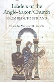 Leaders of the Anglo-Saxon Church : from Bede to Stigand