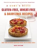 Gluten-Free, Wheat-Free & Dairy-Free Recipes: More Than 100 Mouth-Watering Recipes for the Whole Family (A Cook's Bible)