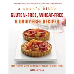 Gluten-Free, Wheat-Free & Dairy-Free Recipes: More Than 100 Mouth-Watering Recipes for the Whole Family (Cook's Bible)