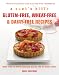 Gluten-Free, Wheat-Free & Dairy-Free Recipes: More Than 100 Mouth-Watering Recipes for the Whole Family (A Cook's Bible)