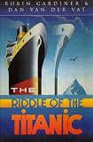 The Riddle Of The Titanic