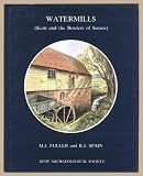 Watermills : (Kent and the borders of Sussex)