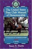 The United States Pony Club Manual of Horsemanship: Intermediate Horsemanship (C Level) (Howell reference books) (No.1)