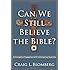 Can We Still Believe the Bible?: An Evangelical Engagement with Contemporary Questions