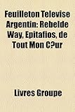 Feuilleton Tlvis Argentin: Rebelde Way, Epitafios, de Tout Mon Cur-