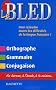 Le Bled : Orthographe Grammaire Conjugaison