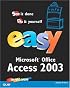Easy Microsoft Office Access 2003 (Easy)