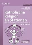 Katholische Religion an Stationen. Klassen 1/2: Handlungsorientierte Materialien zu den Kernthemen der Klassen 1 und 2 - Carina Kress