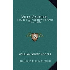 Villa Gardens: How to Plan and How to Plant Them (1902)