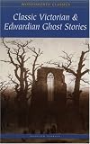 Classic Victorian and Edwardian Ghost Stories (Wordsworth Classics)