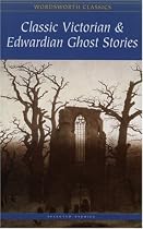 Classic Victorian and Edwardian Ghost Stories (Wordsworth Classics)