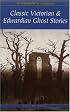 Classic Victorian & Edwardian Ghost Stories (Wordsworth Classics) (Wordsworth Collection)