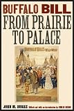 Buffalo Bill from Prairie to Palace (The Papers of William F. Buffalo Bill Cody)