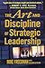 The Art and Discipline of Strategic Leadership