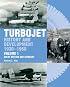 Turbojet: History and Development 1930-1960 Volume 1 - Great Britain and Germany