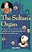 The Sultan's Organ: London to Constantinople in 1599 and adventures on the way