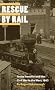 Rescue by Rail: Troop Transfer and the Civil War in the West 1863