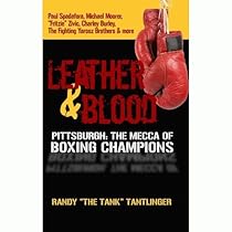 Leather and Blood:Pittsburgh The Mecca of Boxing Champions