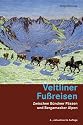 Veltliner Fussreisen: Zwischen B&uuml;nder P&auml;ssen und Bergamsaker Alpen