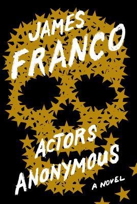 [ ACTORS ANONYMOUS By Franco, James ( Author ) Hardcover Oct-15-2013