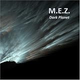 M.E.Z. - Dark Planet (Audio CD) - B001AMXRP2