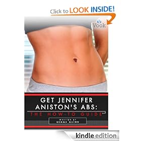 Get Jennifer Aniston's Abs: The How-To Guide [Kindle Edition]