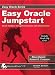 Easy Oracle Jumpstart: Oracle Database Management Concepts and Administration