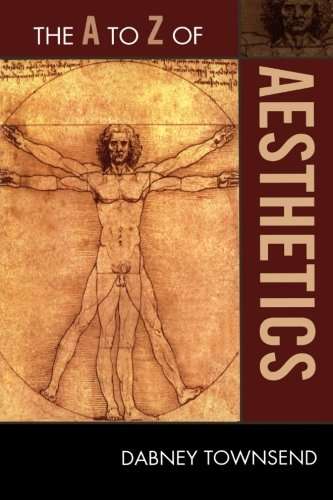 The A to Z of Aesthetics (The A to Z Guide Series), by Dabney Townsend
